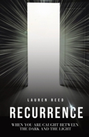 Recurrence: When You Are Caught Between The Dark And The Light B0C39JGDS5 Book Cover