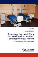 Assessing the need for a fast track unit at AUBMC emergency department 3847336037 Book Cover