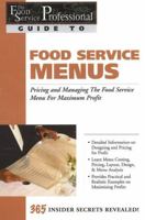 The Food Service Professionals Guide to Food Service Menus: Pricing and Managing the Food Service Menu for Maximum Profit: 365 Secrets Revealed (Food Service Professionals Guide to) 0910627231 Book Cover