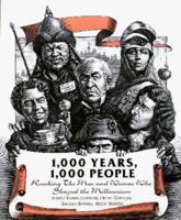 1,000 Years, 1,000 People: Ranking the Men and Women Who Shaped the Millennium 0760783497 Book Cover