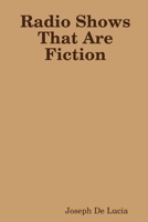 Radio Shows That Are Fiction 1430310138 Book Cover