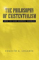 The Philosophy Of Existentialism:Adrian Van Kaam's Existential Counseling 1441519157 Book Cover