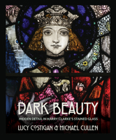 Dark Beauty: Hidden Detail in Harry Clarke’s Stained Glass 1785370758 Book Cover