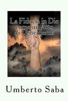 La Fiducia in Dio Come Un Atto Di Obbedienza: Il Segreto Dei Giganti Dello Spirito 1456376438 Book Cover