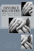 Divorce Recovery: How to Clean Out Your Inner Closet 1519143338 Book Cover