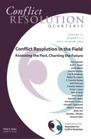 Conflict Resolution in the Field: Assessing the Past, Charting the Future: Conflict Resolution Quarterly, Volume 22, Number 1 - 2, Fall / Winter 2004 0787977837 Book Cover