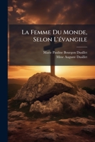 La Femme Du Monde Selon L'Evangile (1861) 1274451914 Book Cover