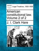 American Constitutional Law, Vol. 2 of 2 (Classic Reprint) 1240107803 Book Cover