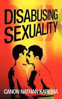 Disabusing Sexuality 1456778919 Book Cover