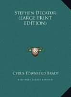 Stephen Decatur (Classic Reprint) 1373891653 Book Cover