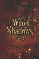 Wilted in Shadows (The Enchanting Vines Series) B0H7C86LRQ Book Cover