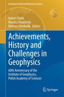 Achievements, History and Challenges in Geophysics: 60th Anniversary of the Institute of Geophysics, Polish Academy of Sciences 3319075985 Book Cover