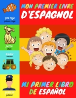 Mon Premier Livre d'Espagnol: Imagier Français - Espagnol pour les petits À partir de 2 ans Apprendre en s'Amusant B08VCQWYPJ Book Cover