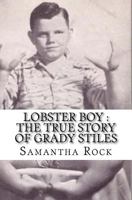 Lobster Boy : The True Story of Grady Stiles 1979793727 Book Cover