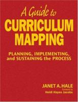 A Guide to Curriculum Mapping: Planning, Implementing, and Sustaining the Process 1412948916 Book Cover