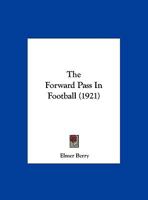 The Forward Pass In Football 9356157103 Book Cover