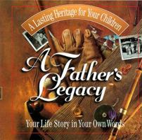 A Father's Legacy: Your Life Story in Your Own Words 0849955238 Book Cover