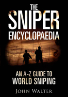 The Sniper Encyclopaedia: An A-Z Guide to World Sniping 161200721X Book Cover