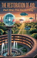 The Restoration of Aya - Part 1: The Awakening B0GFD6L3CT Book Cover