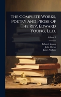The Complete Works, Poetry And Prose Of The Rev. Edward Young, Ll.d. 1024857735 Book Cover