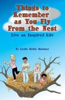 Things to Remember as You Fly from the Nest: Live an Inspired Life 1519227876 Book Cover