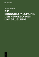 Die Bronchiopneumonie Der Neugebornen Und S�uglinge 3111120287 Book Cover