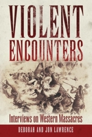 Violent Encounters: Interviews on Western Massacres 0806141263 Book Cover