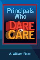 Principals Who Dare to Care 1596671688 Book Cover