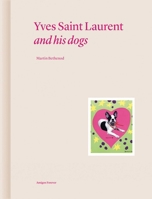Yves Saint Laurent and His Dogs: Amigos Forever 237666098X Book Cover