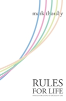 Rules for Life: 10 Rules for Living An Excellent Life 1701179164 Book Cover