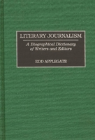 Literary Journalism: A Biographical Dictionary of Writers and Editors 0313299498 Book Cover