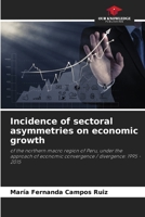 Incidence of sectoral asymmetries on economic growth: of the northern macro region of Peru, under the approach of economic convergence / divergence: 1995 - 2015 6206334422 Book Cover