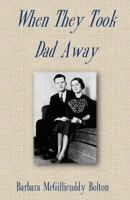 When They Took Dad Away 1943424500 Book Cover