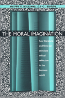 The Moral Imagination: How Literature and Films Can Stimulate Ethical Reflection in the Business World 0268014345 Book Cover