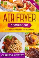 AIR FRYER COOKBOOK: Easy, Healthy Recipes for Beginners (Vol.1) B087SG9MR6 Book Cover