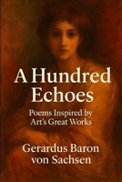 A Hundred Echoes: Poems Inspired by Art’s Great Works B0FCD6LQL2 Book Cover
