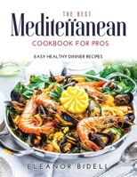 The Best Mediterranean Cookbook for Pros: Easy Healthy Dinner Recipes 1008940518 Book Cover