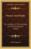 Parson And People: Or Incidents In The Everyday Life Of A Clergyman 1164892819 Book Cover