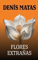 FLORES EXTRAÑAS (Spanish Edition) B0G3NWLDH9 Book Cover
