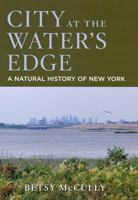 City at the Water's Edge: A Natural History of New York 0813539153 Book Cover