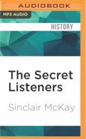 The Secret Listeners: How the Wartime Y Service Intercepted the Secret German Codes for Bletchley Park 1781310793 Book Cover