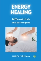 Energy Healing - different kinds and techniques: Reiki, pranic, esoteric and spiritual healing, mesmerism, polarity and more 8363136271 Book Cover