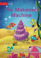 The Makeover Machine - UPDATED 1922991503 Book Cover