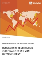 Blockchain-Technologie zur Finanzierung von Unternehmen? Chancen und Risiken von Initial Coin Offering 3960959605 Book Cover