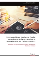 Incorporación de Medios de Prueba como Remedio Excepcional de la Nueva Prueba por Defensa Ineficaz: Remedio Excepcional de la Nueva Prueba por Defensa Ineficaz (Spanish Edition) 9999349293 Book Cover