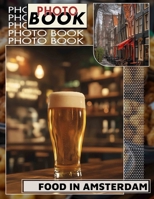 Food in Amsterdam Photo Book: Discover 40 Delicious Culinary Delights Of Amsterdam Through Stunning Imagery B0DQC3TR3Q Book Cover