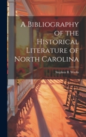 A Bibliography of the Historical Literature of North Carolina 9389169291 Book Cover