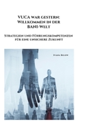 VUCA war gestern: Willkommen in der BANI-Welt: Strategien und Führungskompetenzen für eine unsichere Zukunft (German Edition) 3384339541 Book Cover