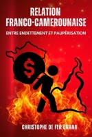 RELATION FRANCO-CAMEROUNAISE : ENTRE ENDETTEMENT ET PAUPÉRISATION (French Edition) 1917916442 Book Cover