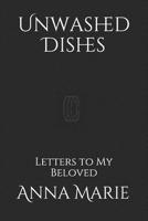 Unwashed Dishes: Letters to My Beloved 1699458413 Book Cover